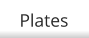 Plates